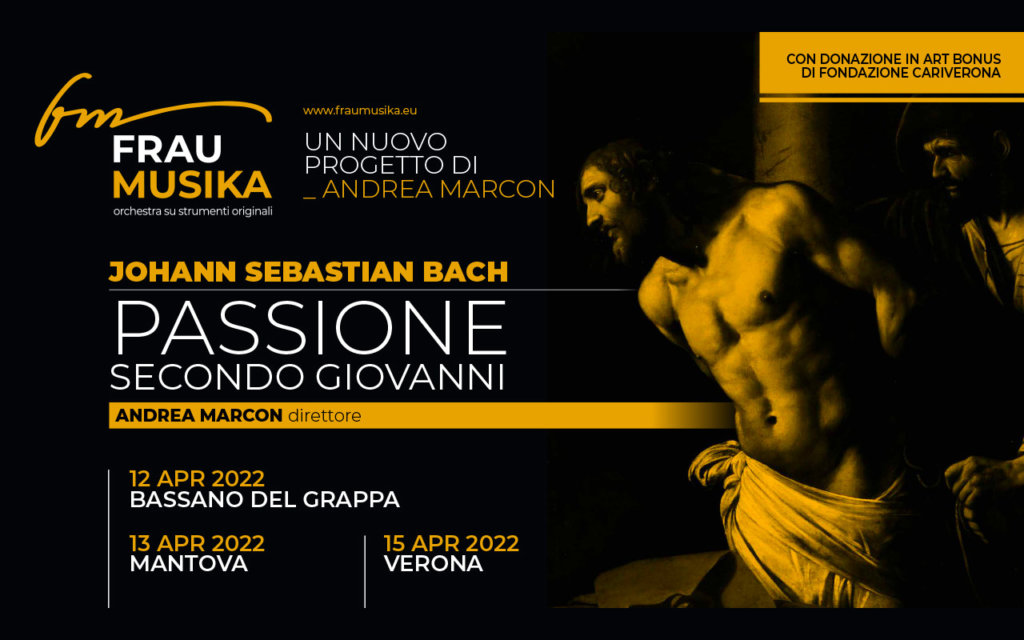 Grande risposta del pubblico per gli eventi di Bassano del Grappa, Mantova e Verona con l’esecuzione de La Passione secondo Giovanni di Johann Sebastian Bach