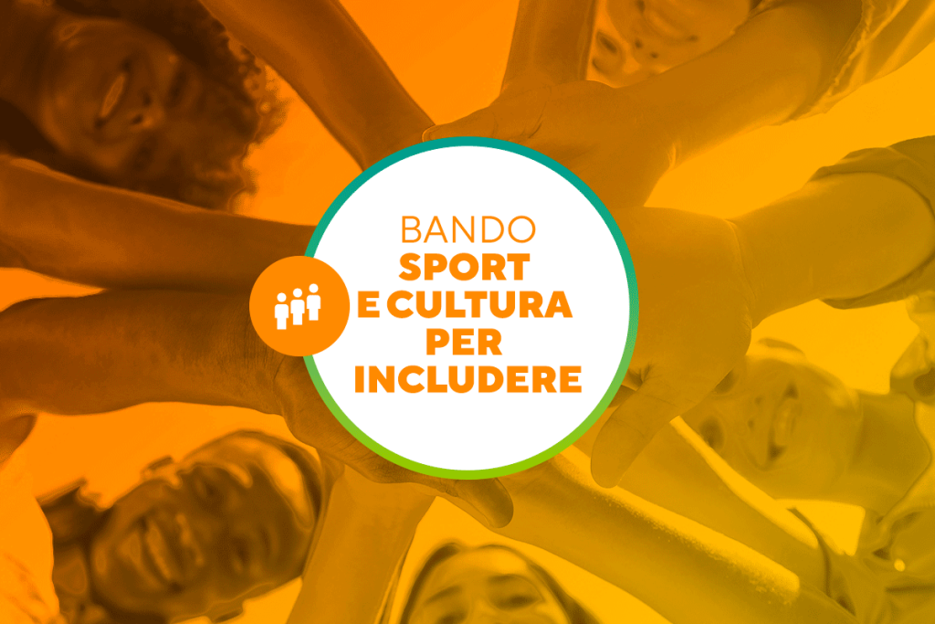 BANDO SPORT E CULTURA PER INCLUDERE